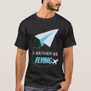 T-shirt Je préférerais piloter un avion Pilote Hommes Femm