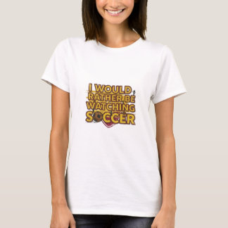 T-shirt Je préférerais regarder le football