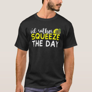 T-shirt Je Préférerais Squeeze The Day Lemon Juice Boss Le