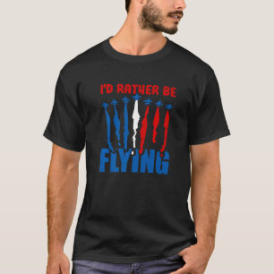 T-shirt Je préférerais voler Avion Aviation Pilote En vol