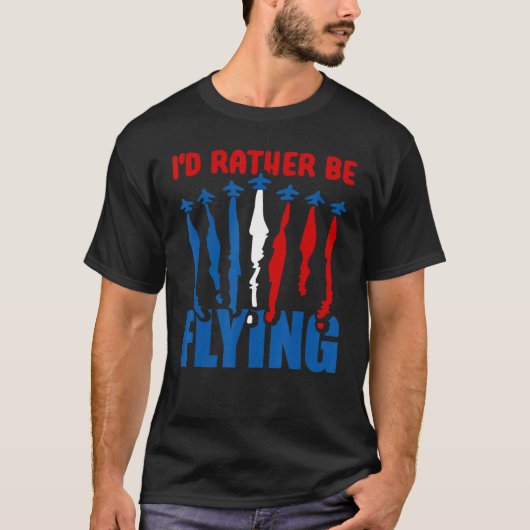 T-shirt Je préférerais voler Avion Avion Pilote Vol (Devant)