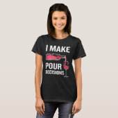 T-shirt Je prends des décisions Alcool Pun Vin (Devant entier)