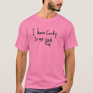T-shirt je prends la sucrerie dans mon fourgon blanc
