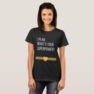 T-shirt Je prévois. Quelle est la votre superpuissance ?