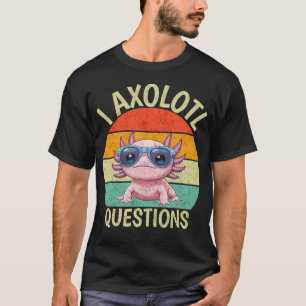 T-shirt Je questions axolotl rétro drôle