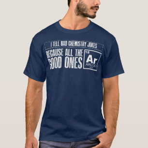 T-shirt Je Raconte De Mauvaises Blagues De Chimie Les Bons