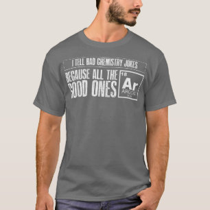 T-shirt Je Raconte De Mauvaises Blagues De Chimie Les Bons