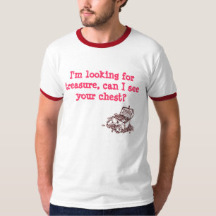 T-shirt Je recherche le trésor, peux je voir votre coffre