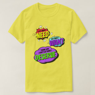 T-shirt Je reçois ce dont j'ai besoin, pas ce que je veux