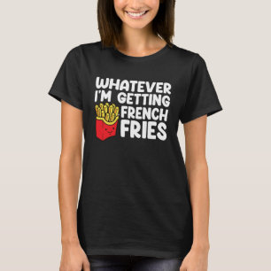 T-shirt Je reçois des frites en français Restauration rapi