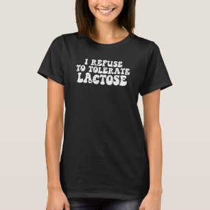 T-shirt Je refuse de tolérer le lactose Hommes Femmes Humo