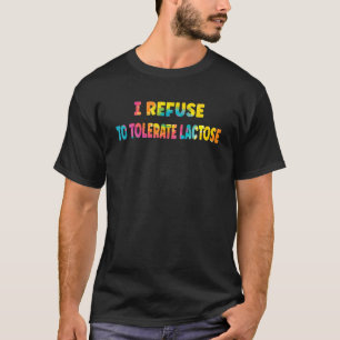 T-shirt Je refuse de tolérer le lactose Lactose Tie Dye Ho