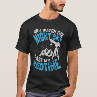 T-shirt Je Regarde Le Ciel Nocturne Passé Mon Astronome De
