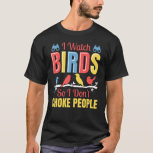 T-shirt Je regarde les oiseaux donc je n'étouffe pas les g