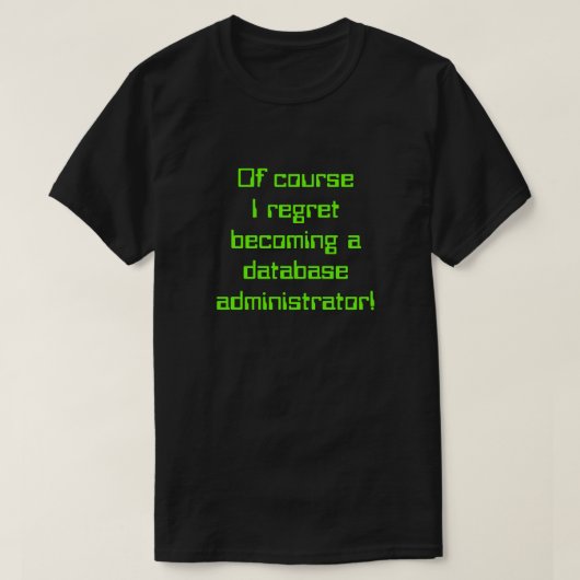 T-shirt "... Je regrette de devenir administrateur de base (Design devant)