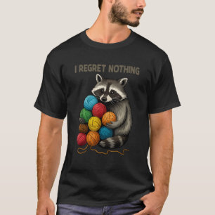 T-shirt Je Regrette Rien De Drôle Amoureux Du Raccoon Yarn