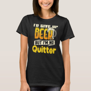 T-shirt Je renoncerais à la bière mais je ne suis pas pour