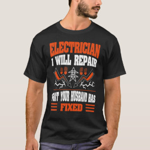 T-shirt Je Réparerai Ce Que Votre Mari A Fixe Électrique