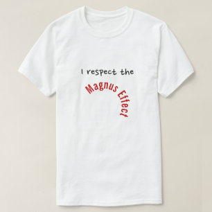 T-shirt "Je respecte l'effet de Magnus "