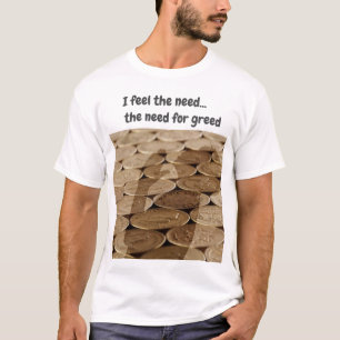 T-shirt Je ressens le besoin... le besoin d'avarice