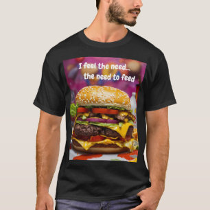 T-shirt Je ressens le besoin... le besoin de me nourrir