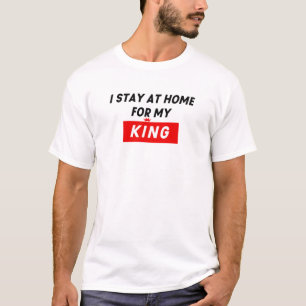 T-shirt Je Reste À La Maison Pour Mon Roi
