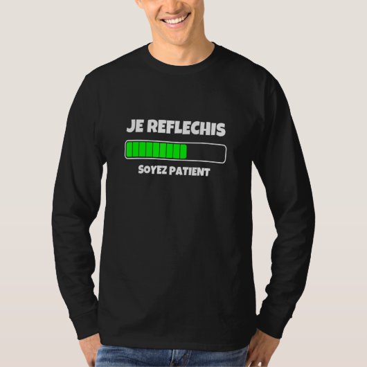 T-shirt Je Rflchis Soyez Patient Graphic Tee - shirt Cool  (Devant)