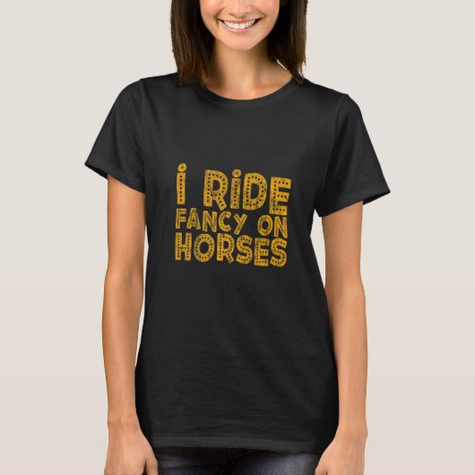T-shirt Je Ride Fancy Sur Les Chevaux (Devant)