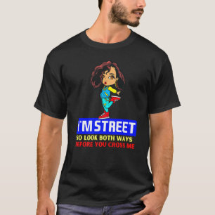 T-shirt Je Rue Donc Regardez Les Deux Façons Avant De Me T