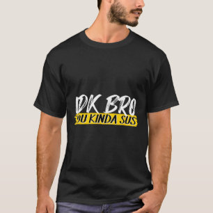 T-shirt Je sais pas mec t'es un peu louche Mème de jeu Imp