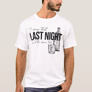 T-shirt Je Sais Que Cette Dernière Nuit Nous Laissons Le L