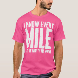T-shirt Je sais que chaque mile vaudra la peine d'aimer co