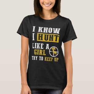 T-shirt Je Sais Que Je Chasse Comme Une Fille Deer Chasse