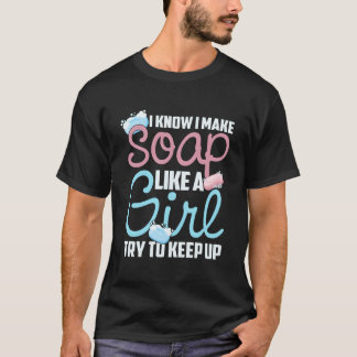 T-shirt Je sais que je fais du savon comme un essaie de su