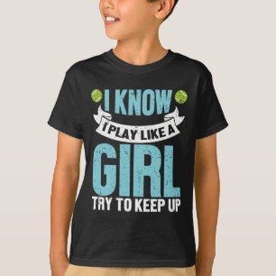 T-shirt Je Sais Que Je Joue Comme Une Fille Drôle Raquette