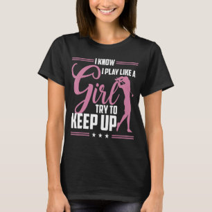 T-shirt Je Sais Que Je Joue Comme Une Fille Essaie De Cont
