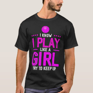 T-shirt Je Sais Que Je Joue Comme Une Fille Essaie De Gard