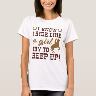 T-shirt Je sais que je monte comme une fille, essayez de s