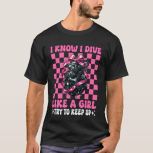 T-shirt Je sais que je plonge comme une fille plongée sous