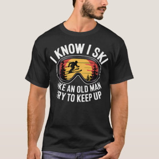 T-shirt Je sais que je skie comme un vieil homme, essayez 