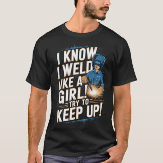 T-shirt Je sais que je soude comme une fille - Soudure drô