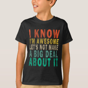 T-shirt Je sais que je suis génial, n'en faisons pas tout