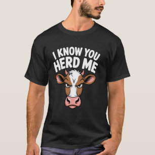 T-shirt Je sais que vous m'avez entendu drôle vache agricu