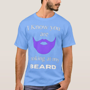 T-shirt Je sais que vous regardez ma barbe 3
