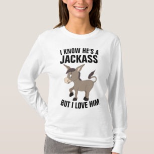 T-SHIRT JE SAIS QU'IL EST UN JACKASS MAIS JE L'AIME LES T-