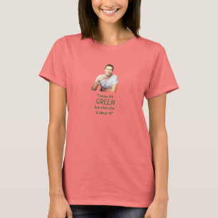 T-shirt "Je sais qu'il est vert… "
