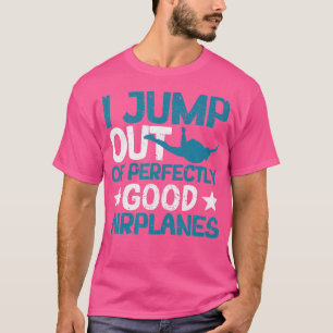 T-shirt Je Saute D'Avions Parfaitement Bons, Drôle Skydi