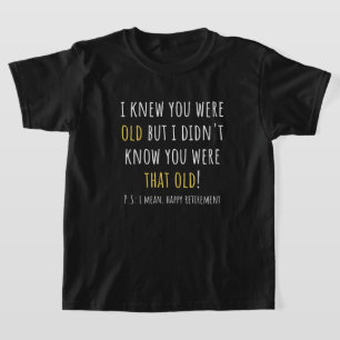 T-shirt je savais que tu étais vieux mais je ne savais pas