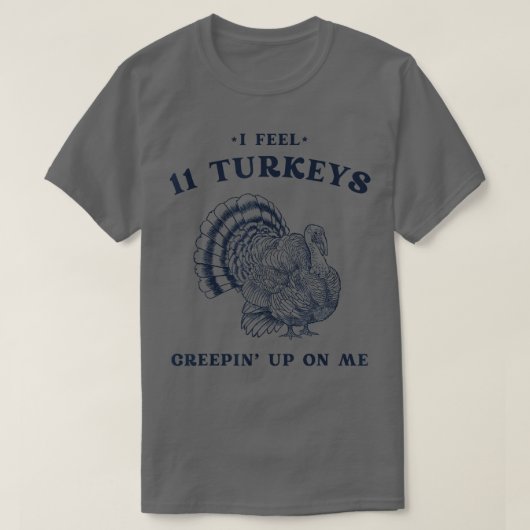 T-shirt Je sens 11 Turkeys Creepin sur moi Rétro Thanksgiv (Design devant)