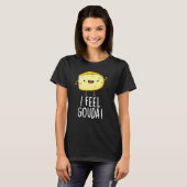T-shirt Je Sens Gouda Funny Cheese Pun Dark BG (Devant entier)